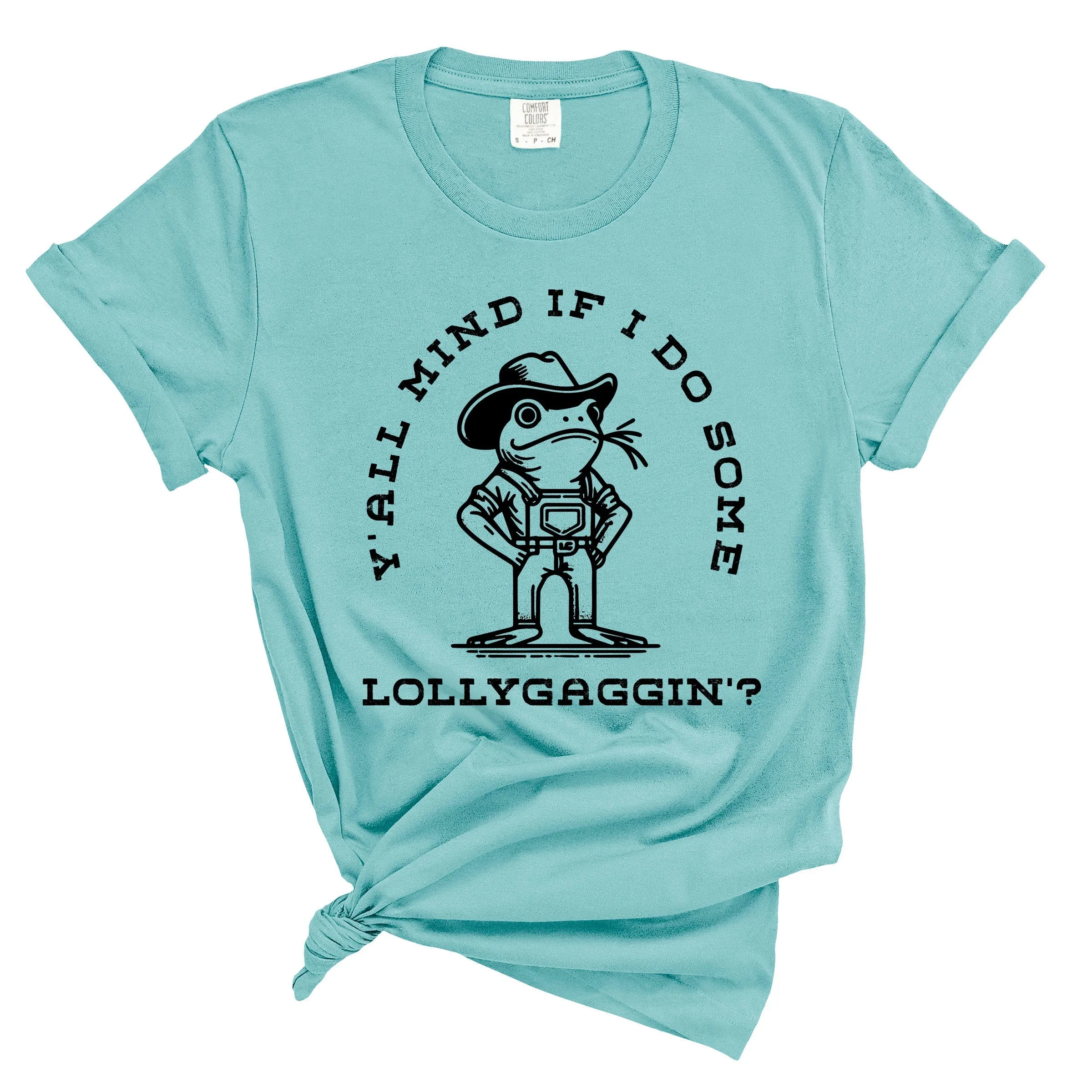 Y'all Mind If I Lollygag Graphic Shirt
